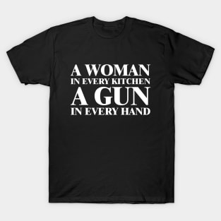 A Woman In Every Kitchen A Gun In Every Hand T-Shirt